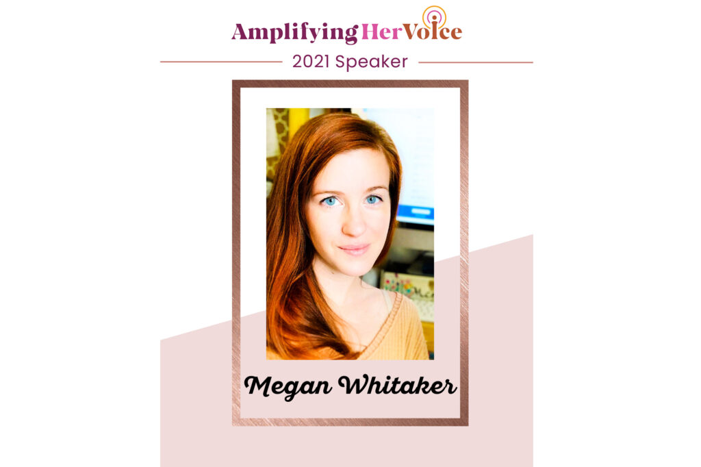 Amplifying Her Voice Featured Speaker: Megan Whitaker - The State of Women